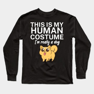 This is my human costume. I'm really a dog. Long Sleeve T-Shirt